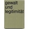 Gewalt und Legitimität door Volker Sellin
