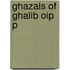 Ghazals Of Ghalib Oip P