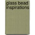 Glass Bead Inspirations