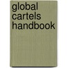Global Cartels Handbook by Samantha Mobley