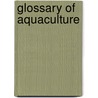 Glossary Of Aquaculture by Valerio Crespi