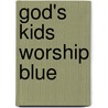 God's Kids Worship Blue by Bob Singleton