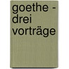 Goethe - Drei Vorträge door Stephan Waetzoldt