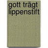 Gott Trägt Lippenstift door Karen Berg