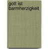 Gott ist Barmherzigkeit by Reinhard Abeln