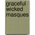 Graceful Wicked Masques