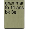 Grammar To 14 Ans Bk 3e by Geoff Barton