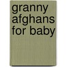 Granny Afghans for Baby by Leisure Arts