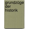Grundzüge der Historik door G[Eorg] G[Ottfried] Gervinus