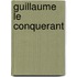 Guillaume Le Conquerant