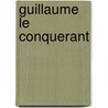 Guillaume Le Conquerant door Thierry Leprevost