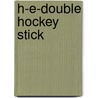 H-E-Double Hockey Stick by David Von Schlichten