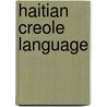 Haitian Creole Language door John McBrewster
