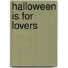 Halloween Is For Lovers door Nate Gubin