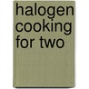 Halogen Cooking For Two by Sarah Flower