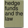 Hedge Funds And The Law door Peter Astleford