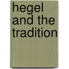 Hegel And The Tradition by Michael Baur