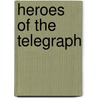 Heroes Of The Telegraph door Neil Munro