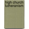 High Church Lutheranism door John McBrewster