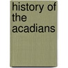 History Of The Acadians door John McBrewster