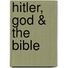 Hitler, God & The Bible by Sr Ray Comfort