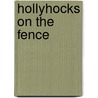 Hollyhocks on the Fence door Caryn Welles