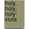 Holy, Holy, Holy: Viola door Jack Bullock