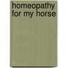 Homeopathy For My Horse door Claudia Naujoks