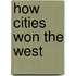 How Cities Won The West
