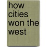 How Cities Won The West door Carl Abbott