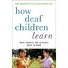 How Deaf Students Learn door Peter C. Hauser