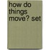 How Do Things Move? Set