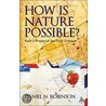 How Is Nature Possible? by Daniel N. Robinson