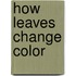 How Leaves Change Color