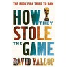 How They Stole The Game door David Yallop