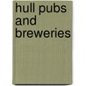 Hull Pubs And Breweries door Paul Gibson
