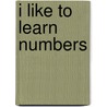 I Like to Learn Numbers by Alex A. Lluch