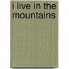 I Live in the Mountains by Stasia Ward Kehoe