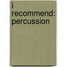 I Recommend: Percussion door James Ployhar