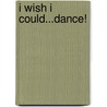 I Wish I Could...Dance! door Tiziana Bendall-Brunello