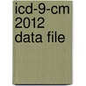 Icd-9-Cm 2012 Data File by Not Available