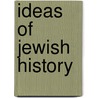 Ideas Of Jewish History door Michael A. Meyer