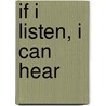 If I Listen, I Can Hear by James R. Munday