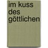 Im Kuss Des Göttlichen