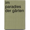 Im Paradies der Gärten by Robert I.C. Fisher