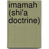 Imamah (Shi'a Doctrine) door John McBrewster