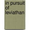 In Pursuit Of Leviathan by Lance Edwin Davis
