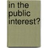 In The Public Interest?