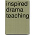 Inspired Drama Teaching