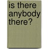 Is There Anybody There? door Maggie Pearson